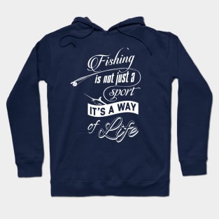 Fishing Is Not Just a Sport It's a Way of Life Hoodie